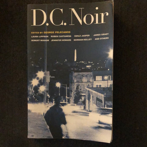 D.C. Noir edited by George Pelecanos