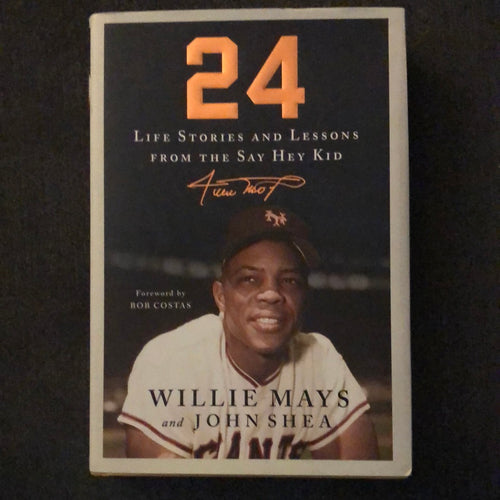24 Life Stories and Lessons from the Say Hey Kid, Willie Mays