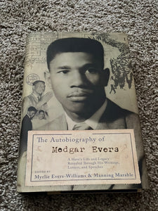 The Autobiography of Medgar Evers: A Hero’s Life and Legacy Revealed Through His Writings, Letters, and Speeches