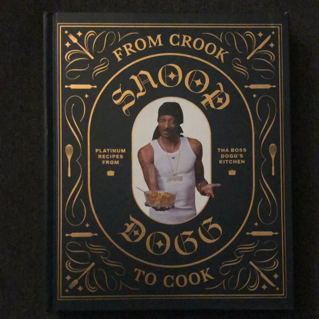 From Crook to Cook Snoop Dogg Platinum Recipes