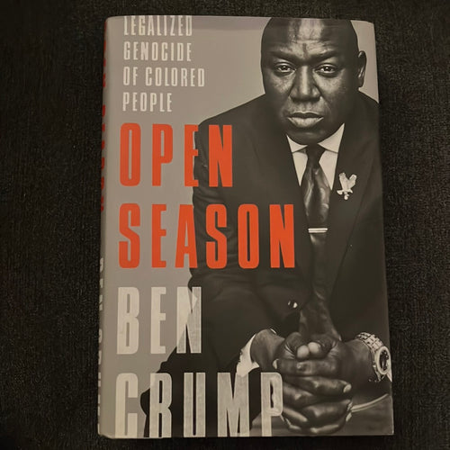 Open Season: Legalized Genocide of Colored People by Ben Crump